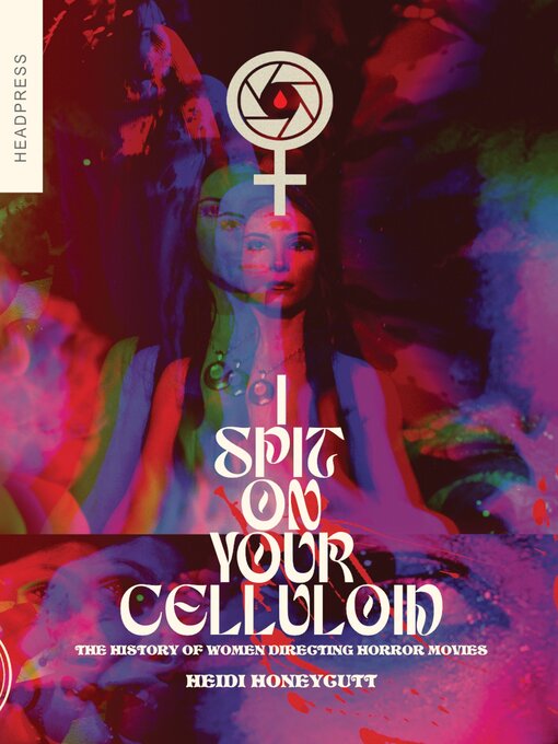 Title details for I Spit On Your Celluloid by Heidi Honeycutt - Available